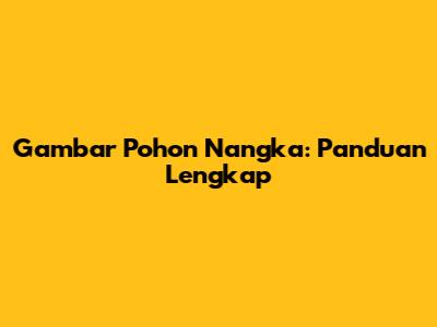 Gambar Pohon Nangka: Panduan Lengkap
