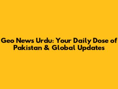 Geo News Urdu: Your Daily Dose of Pakistan & Global Updates