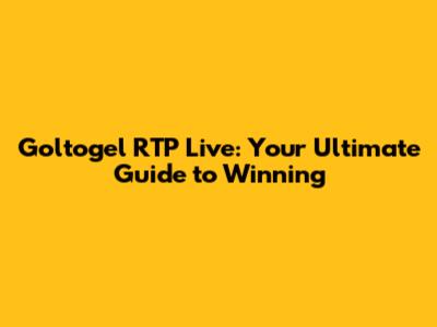 Goltogel RTP Live: Your Ultimate Guide to Winning