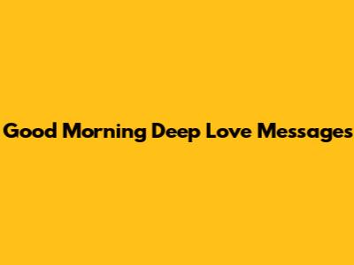 Good Morning Deep Love Messages