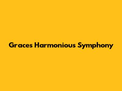 Grace's Harmonious Symphony