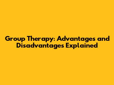 Group Therapy: Advantages and Disadvantages Explained
