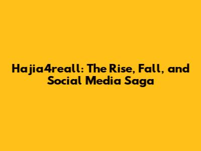 Hajia4reall: The Rise, Fall, and Social Media Saga