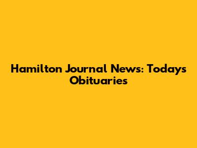 Hamilton Journal News: Today's Obituaries