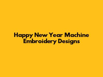 Happy New Year Machine Embroidery Designs