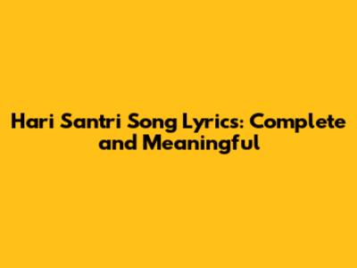 Hari Santri Song Lyrics: Complete and Meaningful