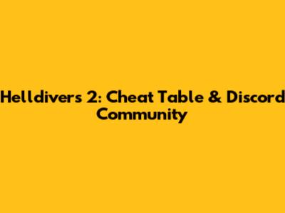 Helldivers 2: Cheat Table & Discord Community