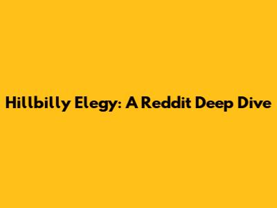 Hillbilly Elegy: A Reddit Deep Dive
