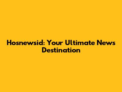 Hosnewsid: Your Ultimate News Destination