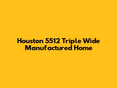 Houston 5512 Triple Wide Manufactured Home