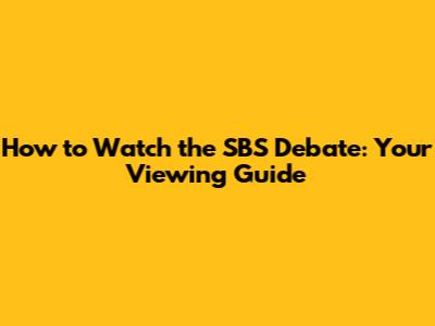 How to Watch the SBS Debate: Your Viewing Guide