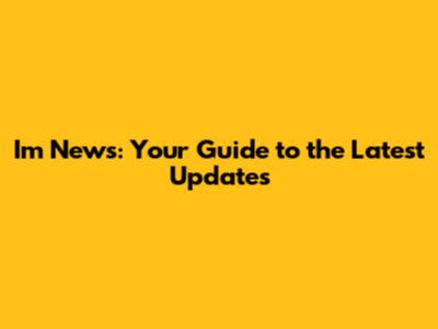I'm News: Your Guide to the Latest Updates