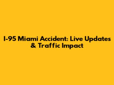 I-95 Miami Accident: Live Updates & Traffic Impact