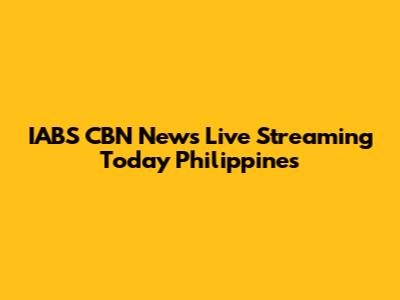 IABS CBN News Live Streaming Today Philippines