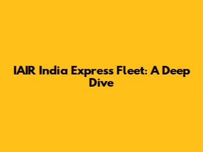 IAIR India Express Fleet: A Deep Dive