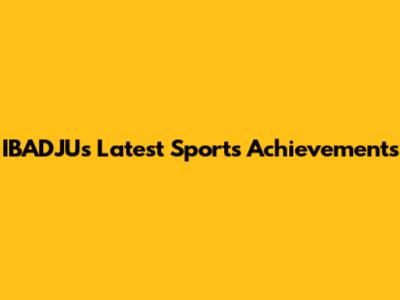 IBADJUs Latest Sports Achievements