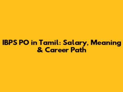 IBPS PO in Tamil: Salary, Meaning & Career Path