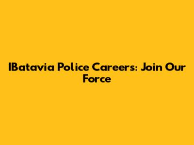 IBatavia Police Careers: Join Our Force