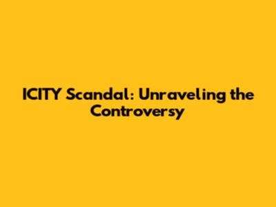 ICITY Scandal: Unraveling the Controversy