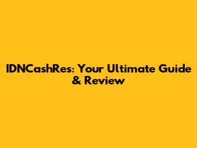 IDNCashRes: Your Ultimate Guide & Review