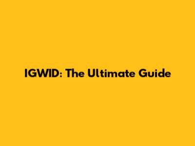 IGWID: The Ultimate Guide
