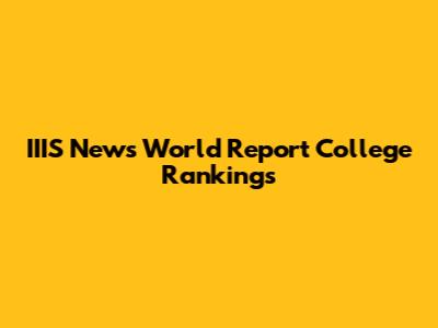 IIIS News World Report College Rankings