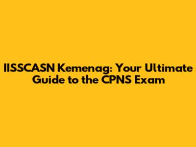 IISSCASN Kemenag: Your Ultimate Guide to the CPNS Exam