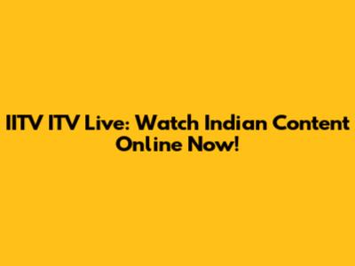 IITV ITV Live: Watch Indian Content Online Now!