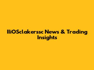 IIiOSclakerssc News & Trading Insights