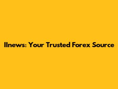 IInews: Your Trusted Forex Source