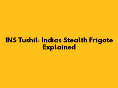 INS Tushil: India's Stealth Frigate Explained