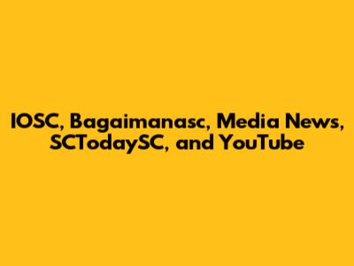 IOSC, Bagaimanasc, Media News, SCTodaySC, and YouTube