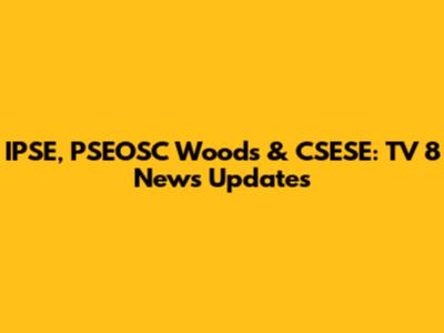 IPSE, PSEOSC Woods & CSESE: TV 8 News Updates