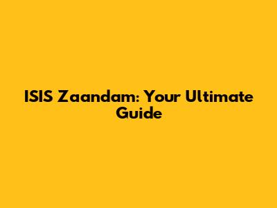 ISIS Zaandam: Your Ultimate Guide