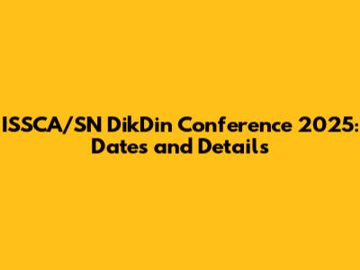 ISSCA/SN DikDin Conference 2025: Dates and Details