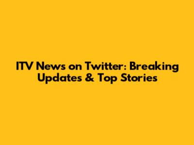 ITV News on Twitter: Breaking Updates & Top Stories