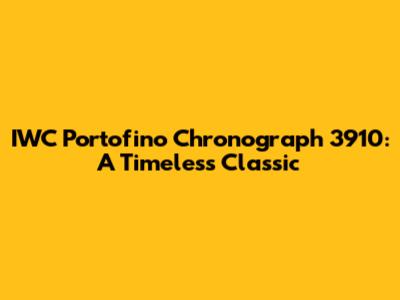 IWC Portofino Chronograph 3910: A Timeless Classic