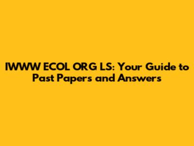 IWWW ECOL ORG LS: Your Guide to Past Papers and Answers