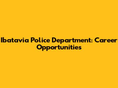 Ibatavia Police Department: Career Opportunities