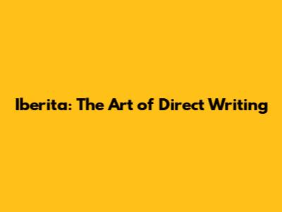 Iberita: The Art of Direct Writing