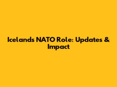Iceland's NATO Role: Updates & Impact
