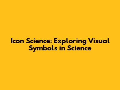 Icon Science: Exploring Visual Symbols in Science