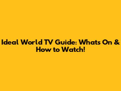Ideal World TV Guide: What's On & How to Watch!