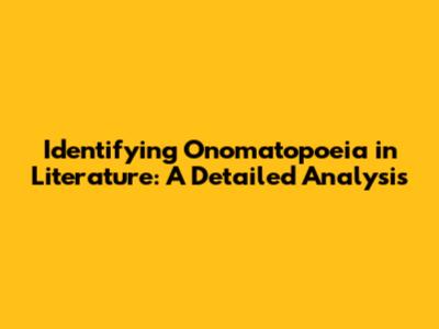 Identifying Onomatopoeia in Literature: A Detailed Analysis