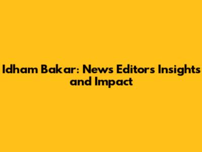 Idham Bakar: News Editor's Insights and Impact