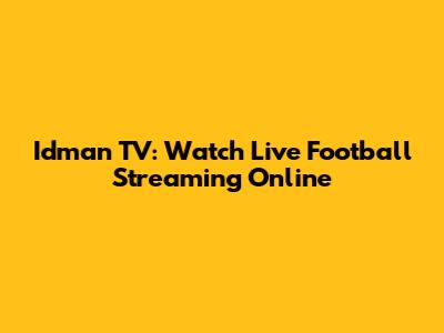 Idman TV: Watch Live Football Streaming Online