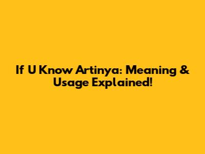 If U Know Artinya: Meaning & Usage Explained!