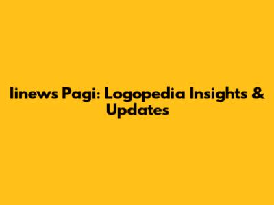 Iinews Pagi: Logopedia Insights & Updates