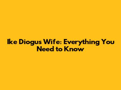 Ike Diogu's Wife: Everything You Need to Know
