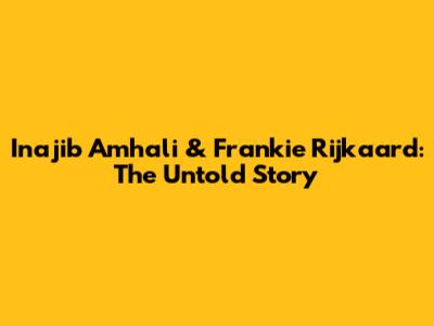 Inajib Amhali & Frankie Rijkaard: The Untold Story